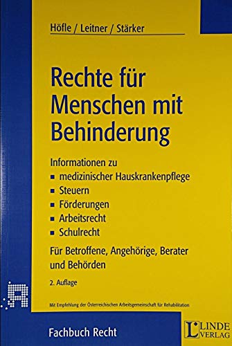 Rechte für Menschen mit Behinderung: Informationen zu - medizinischer Hauskrankenpflege - Steuern - Förderungen - Arbeitsrecht - Schulrecht Für Betroffene, Angehörige, Berater und Behörden Books