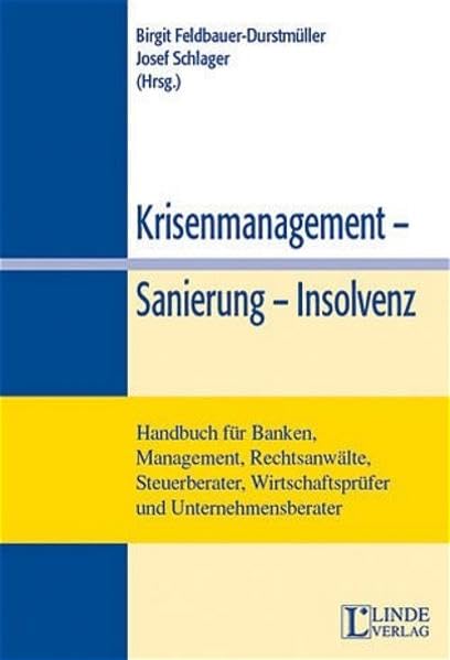 Krisenmanagement - Sanierung - Insolvenz: Handbuch für Banken, Management, Rechtsanwälte, Steuerberater, Wirtschaftsprüfer und Unternehmensberater Law
