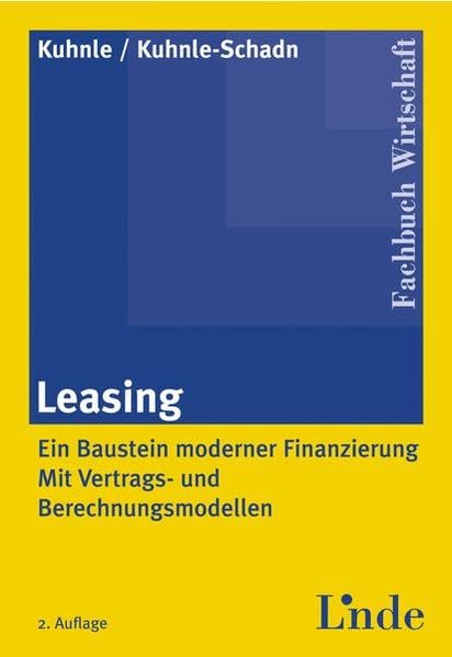 Leasing: Ein Baustein moderner Finanzierung - Mit Vertrags- und Berechnungsmodellen Law