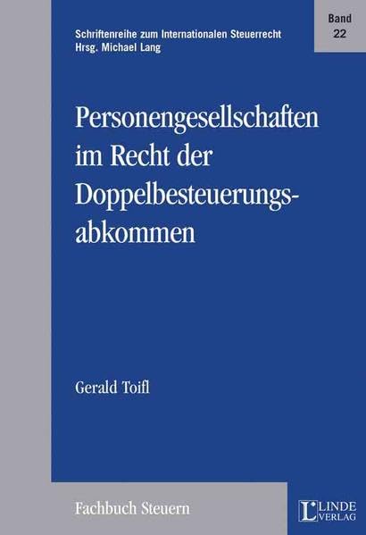 Personengesellschaften im Recht der Doppelbesteuerungsabkommen: unter besonderer Berücksichtigung der gemeinschafts- und abkommensrechtlichen ... zum Internationalen Steuerrecht) Law
