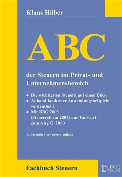 ABC der Steuern im Privat- und Unternehmensbereich: Die wichtigsten Steuern auf einen Blick. Anhand konkreter Anwendungsbeispiele verdeutlicht. Mit ... 2004) und Entwurf zum AbgÄG 2003 (ABC-Reihe) Business, Finance & Career