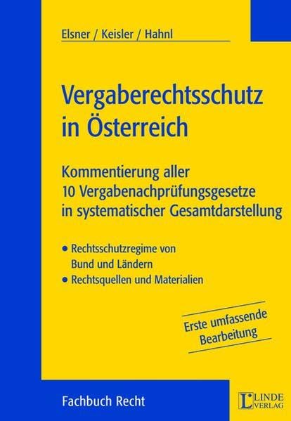Vergaberechtsschutz in Österreich: Kommentierung aller 10 Vergabenachprüfungsgesetze in systematischer Gesamtdarstellung - Rechtsschutzregime von Bund und Ländern - Rechtsquellen und Materialien Law