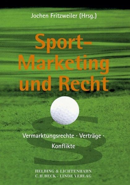 Sport-Marketing und Recht: Vermarktungsrechte - Verträge - Konflikte Law
