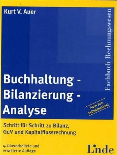 Buchhaltung - Bilanzierung - Analyse: Schritt für Schritt zu Bilanz, GuV und Kapitalflussrechnung Business, Finance & Career