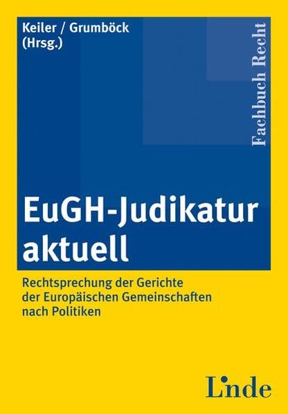 EuGH-Judikatur aktuell: Rechtsprechung der Gerichte der Europäischen Gemeinschaften nach Politiken Law