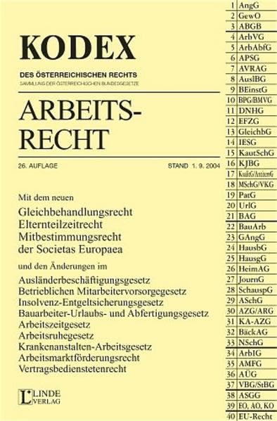 Kodex Arbeitsrecht: Mit dem neuen Gleichbehandlungsrecht, Elternteilzeitrecht, Mitbestimmungsrecht der Societas Europaea (Kodex des Österreichischen Rechts) Law