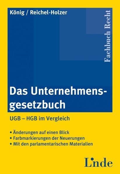 Das Unternehmensgesetzbuch (f. Österreich). UGB - HGB im Vergleich.: UGB ═ HGB im Vergleich. Änderungen auf einen Blick. Farbmarkierungen der Neuerungen. Mit den parlamentarischen Materialien Law