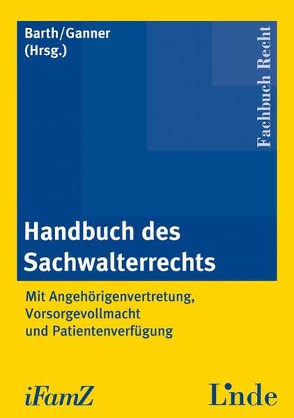 Handbuch des Sachwalterrechts: Mit Angehörigenvertretung, Vorsorgevollmacht und Patientenverfügung (Schriftenreihe der Interdisziplinären Zeitschrift für Familienrecht (iFamZ)) Law