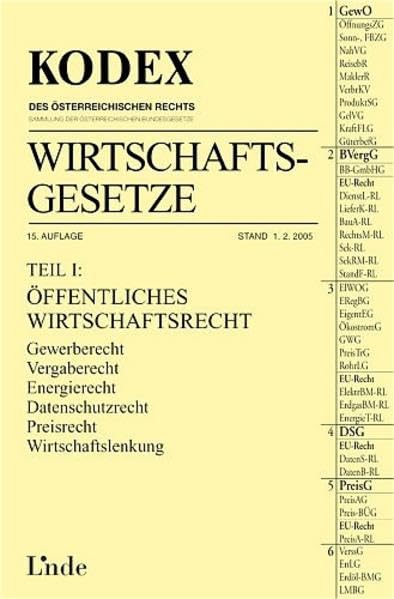 Kodex Wirtschaftsgesetze Band I: Öffentliches Wirtschaftsrecht: Gewerberecht, Vergaberecht, Energierecht, Datenschutzrecht, Preisrecht, Wirtschaftslenkung (Kodex des Österreichischen Rechts) Law