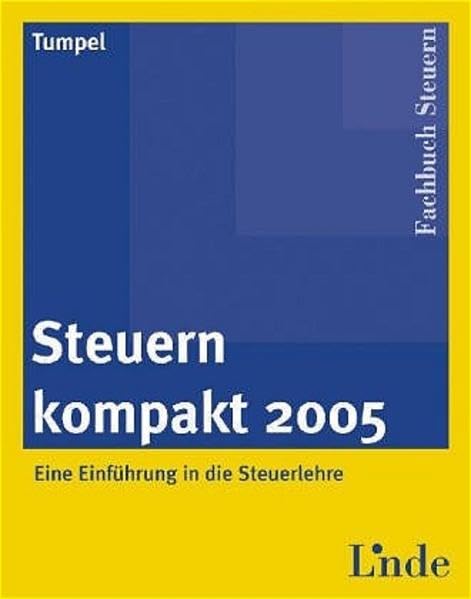Steuern kompakt 2005: Eine Einführung in die Steuerlehre Law