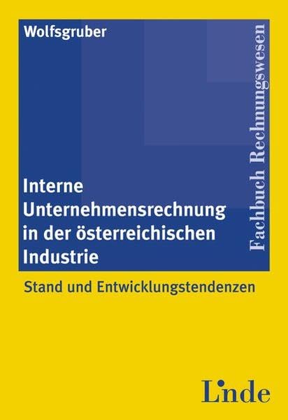 Interne Unternehmensrechnung in der österreichischen Industrie: Stand und Entwicklungstendenzen Law