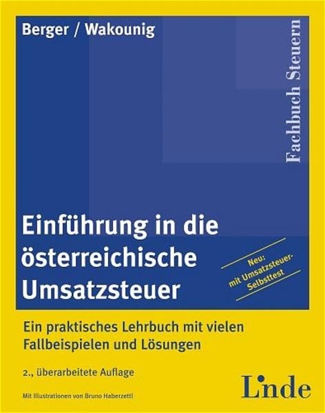 Einführung in die österreichische Umsatzsteuer: Ein praktisches Lehrbuch mit vielen Fallbeispielen und Lösungen. Neu: mit Umsatzsteuer-Selbsttest Law