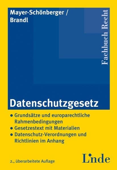 Datenschutzgesetz: Grundsätze und europarechtliche Rahmenbedingungen. Gesetzestext mit Materialien. Datenschutz-Verordnungen und Richtlinien im Anhang Law