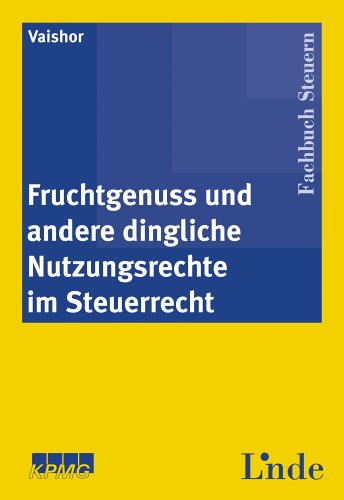 Fruchtgenuss und andere dingliche Nutzungsrechte im Steuerrecht Law