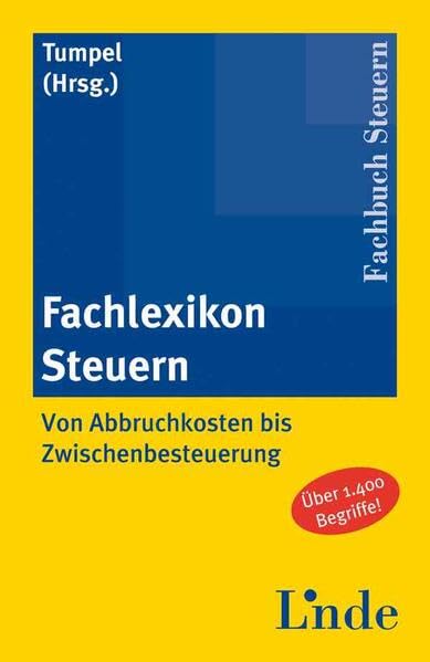 Fachlexikon Steuern: Von Abbruchkosten bis Zwischenbesteuerung Law