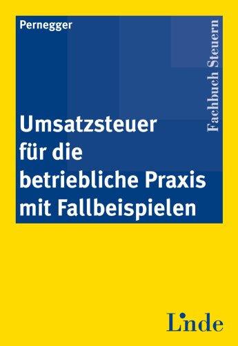 Umsatzsteuer für die betriebliche Praxis mit Fallbeispielen Law