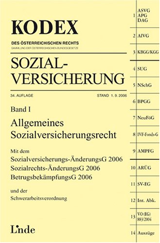 Kodex Sozialversicherung. Band I: Allgemeines Sozialversicherungsrecht: Mit dem Sozialversicherungs-ÄnderungsG 2006. SozialrechtsänderungsG 2006. ... (Kodex des Österreichischen Rechts) Law