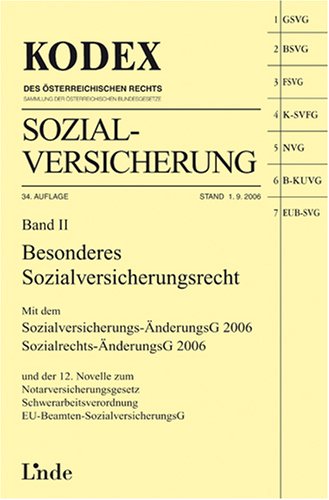 Kodex Sozialversicherung. Band II: Besonderes Sozialversicherungsrecht: Mit dem Sozialversicherungs-ÄnderungsG 2006. Sozialrechts-ÄnderungsG 2006 und ... (Kodex des Österreichischen Rechts) Law