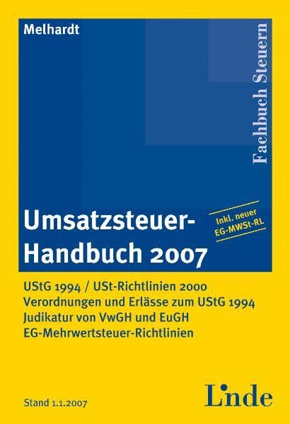 Umsatzsteuer-Handbuch 2007: UStG 1994. USt-Richtlinien 2000. Verordnungen und Erlässe zum UStG 1994. Judikatur von VwGH und EuGH - Melhardt, Stefan book