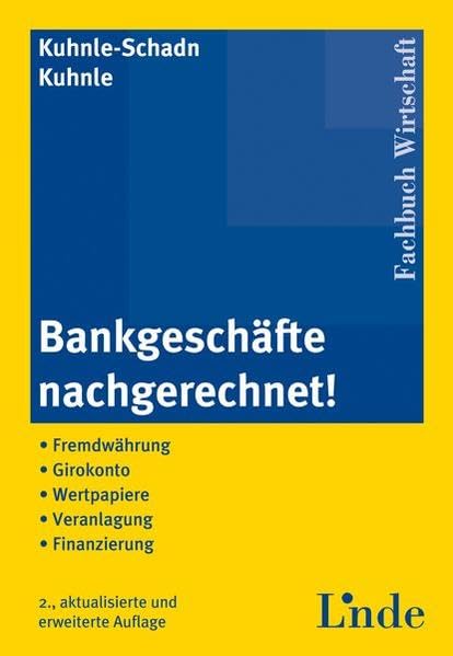 Bankgeschäfte nachgerechnet!: Fremdwährung - Girokonto - Wertpapiere - Veranlagung - Finanzierung Law