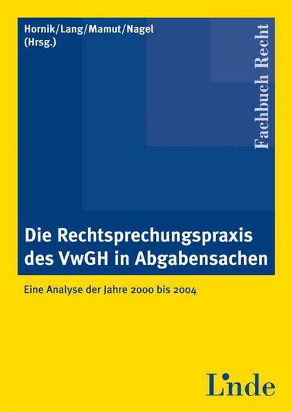 Die Rechtsprechungspraxis des VwGH in Abgabensachen: Eine Analyse der Jahre 2000 bis 2004 Law