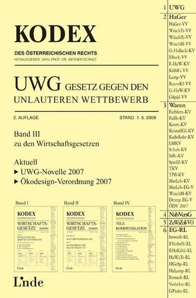 Kodex UWG Gesetz gegen den unlauteren Wettbewerb: Band III zu den Wirtschaftsgesetzen. Aktuell: UWG-Novelle 2007. Ökodesign-Verordnung 2007 (Kodex des Österreichischen Rechts) Law