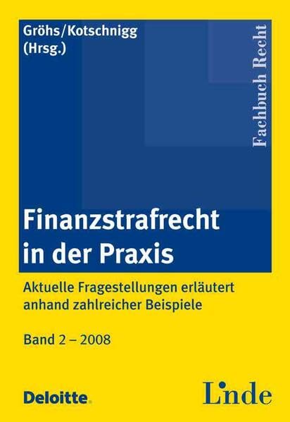 Finanzstrafrecht in der Praxis: Aktuelle Fragestellungen erläutert anhand zahlreicher Beispiele; Band 2 Law