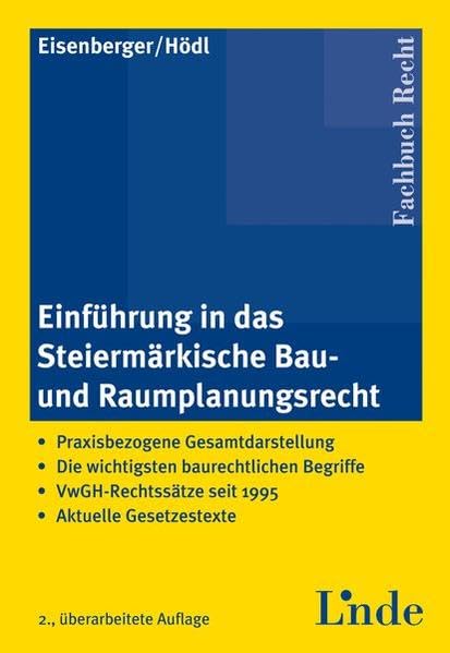 Einführung in das Steiermärkische Bau- und Raumplanungsrecht: Praxisbezogene Gesamtdarstellung. Die wichtigsten baurechtlichen Begriffe. VwGH-Rechtssätze seit 1995. Aktuelle Gesetzestexte Law