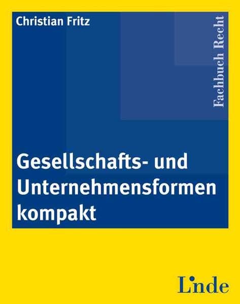 Gesellschafts- und Unternehmensformen kompakt Law