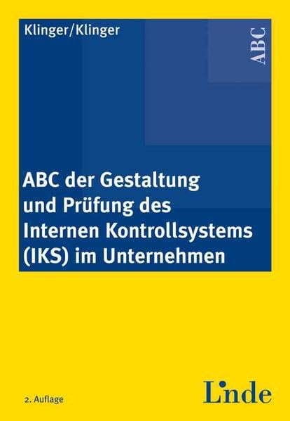 ABC der Gestaltung und Prüfung des internen Kontrollsystems (IKS) im Unternehmen (ABC-Reihe) Law