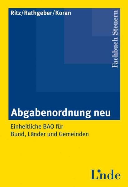 Abgabenordnung neu: Einheitliche BAO für Bund, Länder und Gemeinden Law