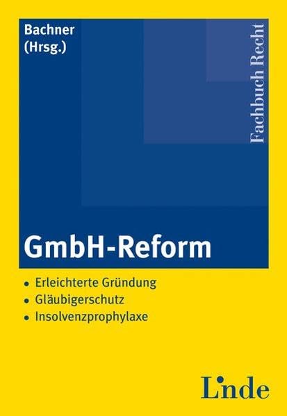 GmbH-Reform: Erleichterte Gründung. Gläubigerschutz. Insolvenzprophylaxe Law