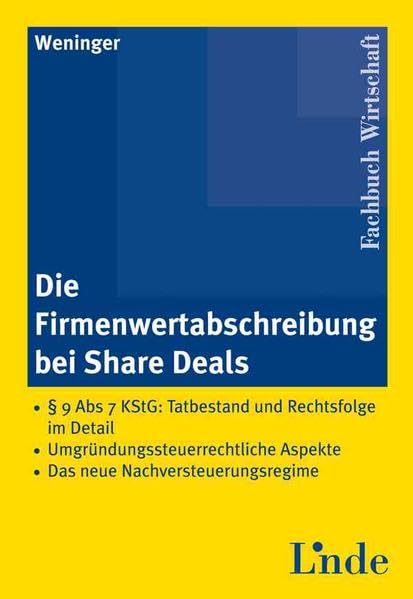 Die Firmenwertabschreibung bei Share Deals: § 9 Abs 7 KStG: Tatbestand und Rechtsfolge im Detail ═ Umgründungssteuerrechtliche Aspekte ═ Das neue Nachversteuerungsregime book