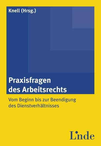 Praxisfragen des Arbeitsrechts: Von Beginn bis zur Beendigung des Dienstverhältnisses Law