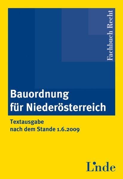 Bauordnung für Niederösterreich: Textausgabe nach dem Stande 1.6.2009 Law