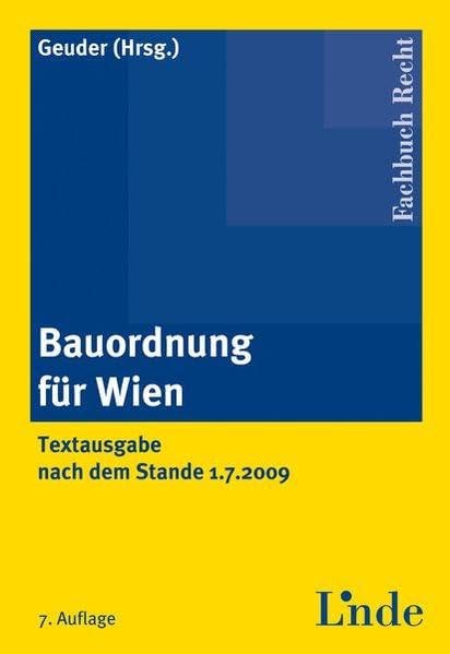 Bauordnung für Wien: Textausgabe nach dem Stande 1.7.2009 Law