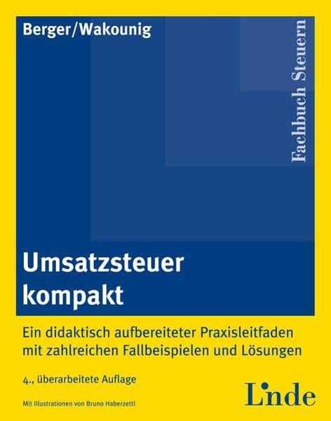 Umsatzsteuer kompakt: Ein didaktisch aufbereiteter Praxisleitfaden mit zahlreichen Fallbeispielen und Lösungen Law