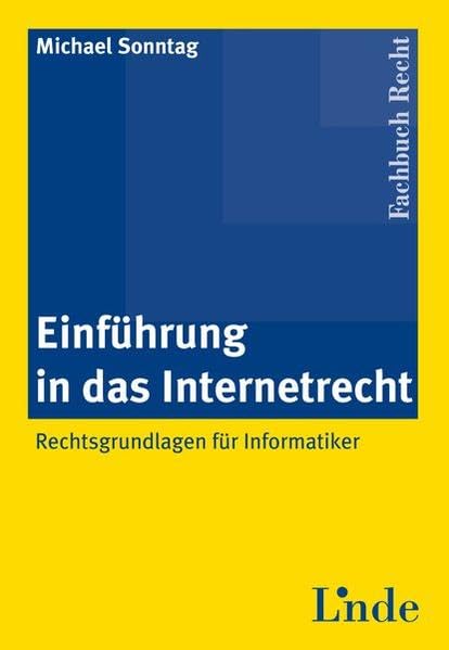 Einführung in das Internetrecht: Rechtsgrundlagen für Informatiker Law