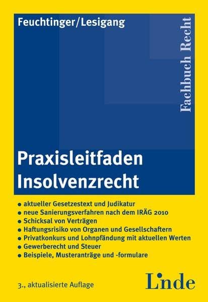 Praxisleitfaden Insolvenzrecht: - aktueller Gesetzestext und Judikatur - neue Sanierungsverfahtren nach dem IRÄG 2010 - Schicksal von Verträgen - ... - Gewerberecht und Steuer - Beispiele... Law