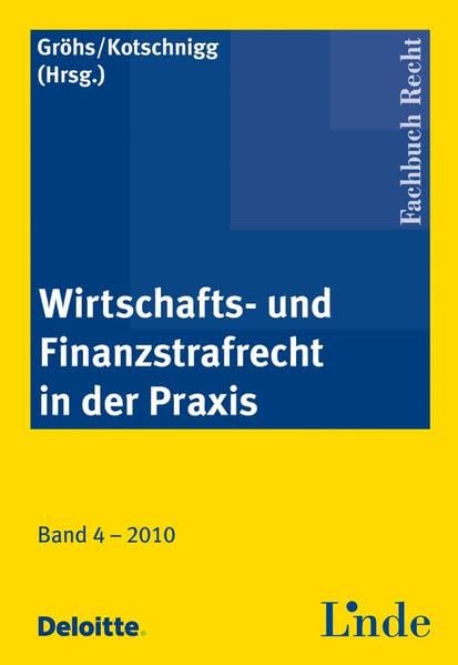 Wirtschafts- u. Finanzstrafrecht in der Praxis: Band 4 - 2010 Law
