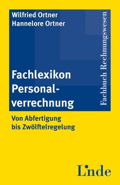 Fachlexikon Personalverrechnung: Von Abfertigung bis Zwölftelregelung Law