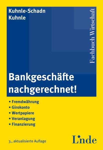 Bankgeschäfte nachgerechnet!: Fremdwährung - Girokonto - Wertpapiere - Veranlagung - Finanzierung Law