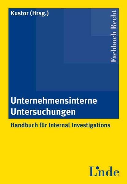 Unternehmensinterne Untersuchungen: Handbuch für Internal Investigations Law