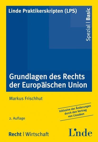 Grundlagen des Rechts der Europäischen Union (Linde Praktikerskripten (LPS)) Law