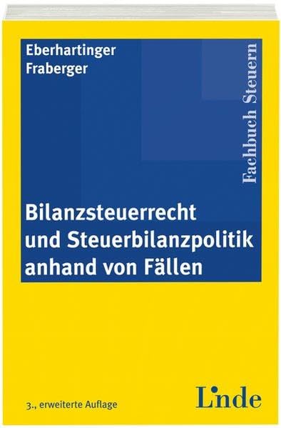 Bilanzsteuerrecht und Steuerbilanzpolitik anhand von Fällen (Linde Lehrbuch) Law