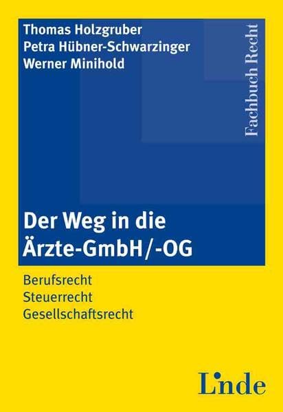 Der Weg in die Ärzte-GmbH/ -OG: Berufsrecht - Steuerrecht - Gesellschaftsrecht Medicine