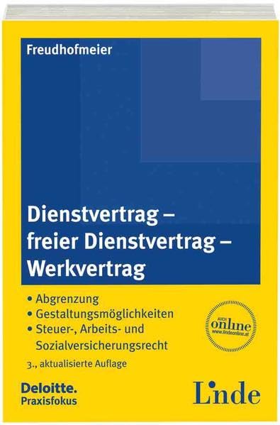 Dienstvertrag - freier Dienstvertrag - Werkvertrag: Abgrenzung - Gestaltungsmöglichkeiten - Steuer-, Arbeits- und Sozialversicherungsrecht Law