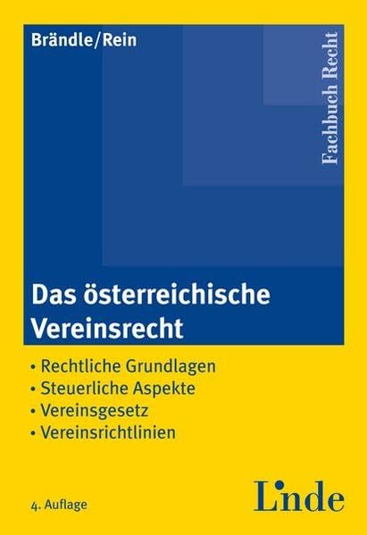 Das österreichische Vereinsrecht: Rechtliche Grundlagen - Steuerliche Aspekte - Vereinsgesetz 2002 - Vereinsrichtlinien 2001 Law