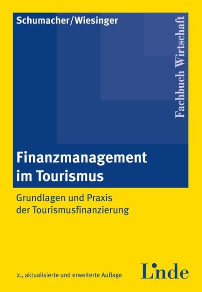 Finanzmanagement im Tourismus: Grundlagen und Praxis der Tourismusfinanzierung Law