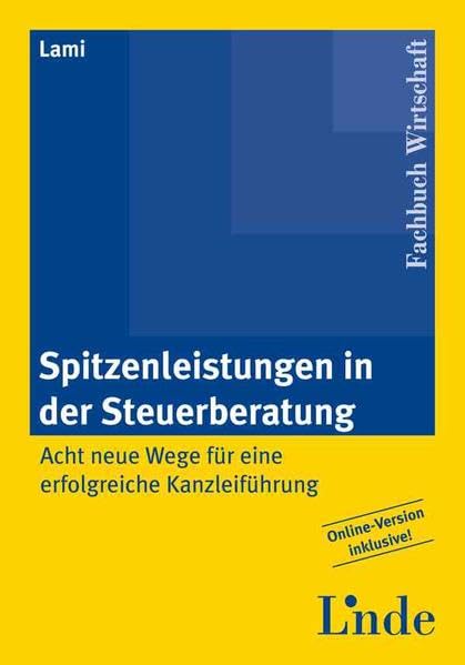 Spitzenleistungen in der Steuerberatung: Acht neue Wege für eine erfolgreiche Kanzleiführung Law